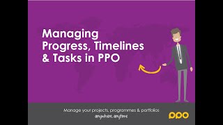Managing Progress, Timelines and Tasks in PPO - Webinar Recording