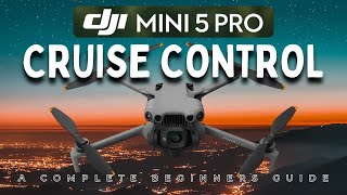 DJI Mini 5 Pro Cruise Control Tutorial For Beginners and for the DJI Mini 4 Pro.