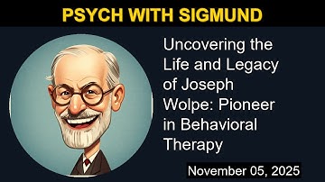 Uncovering the Life and Legacy of Joseph Wolpe: Pioneer in Behavioral Therapy | Psych with Sigmund