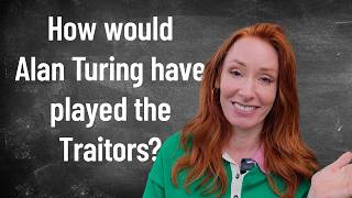 How would Alan Turing have played the Traitors?