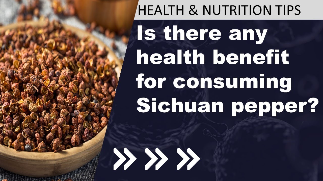 Is there any health benefit for consuming Sichuan pepper? YouTube