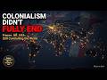 Colonialism Didn't Fully End — The Empires Still Hiding in Plain Sight