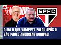 "VOCÊS VÃO VER!!! O DORIVAL no SÃO PAULO vai..." OLHA o que VAMPETA FALOU!