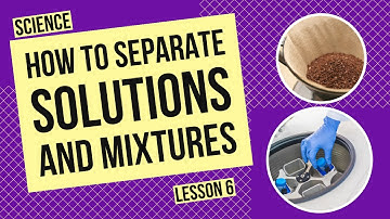 How to Separate Solutions and Mixtures in Real Life