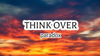 Think over lyrics paradox@Paradoxhere #shorts #youtubeshorts#support #subscribe#like #viral #trending