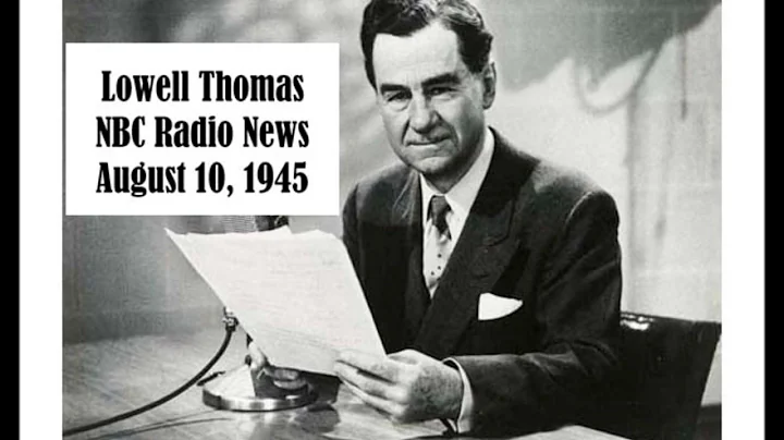 LOWELL THOMAS, NBC RADIO NEWS, AUG 10, 1945