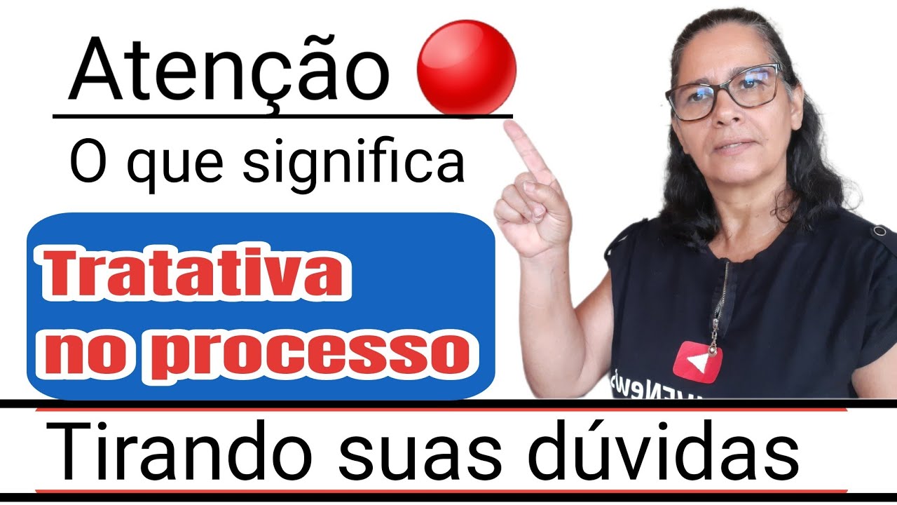 O que significa ( TRATATIVA ) em um Processo - YouTube