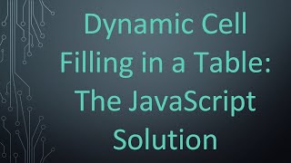Dynamic Cell Filling in a Table: The JavaScript Solution