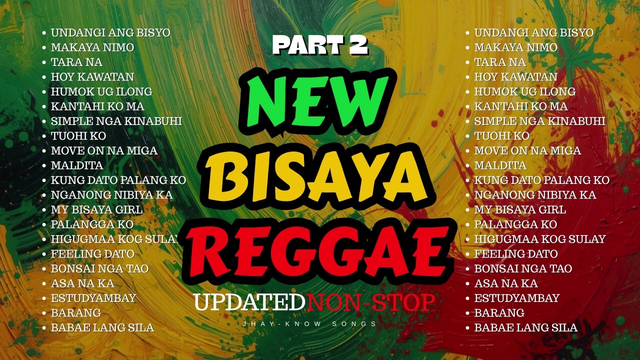 PART 2 NEW BISAYA REGGAE UPDATED NON STOP