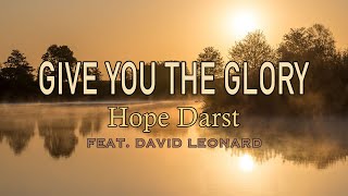 Give You The Glory - Hope Darst (feat. David Leonard) - Lyric Video