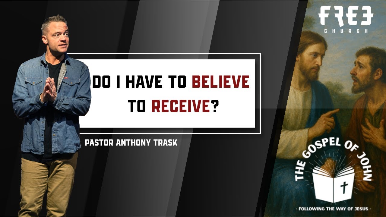 Do I Have to Believe to Receive? - The Gospel of John | Part 9
