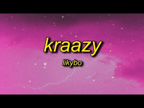 LikyBo - Kraazy (Lyrics) | you look so sexy, you really turn me on