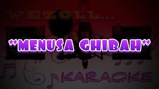 MENUSA GHIBAH - EDDY ZACKY -  (KARAOKE LIRIK) - WEZOLL KARAOKE (nada cewek)