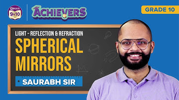 Spherical Mirrors - Light: Reflection and Refraction Class 10 Science | CBSE Class 10 Board Exams