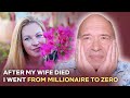 I went from a millionaire to zero when my wife died