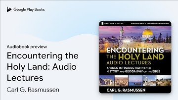 Encountering the Holy Land: Audio Lectures by Carl G. Rasmussen · Audiobook preview