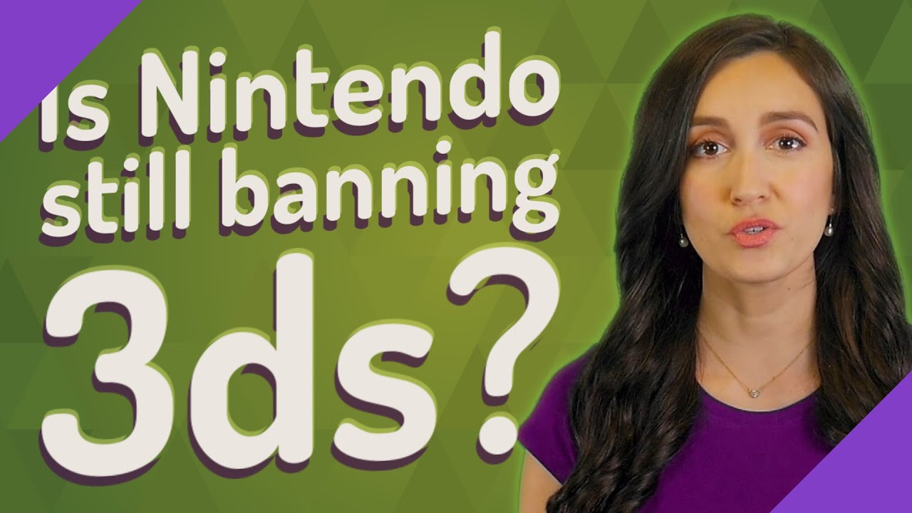 Is Nintendo still banning 3ds? YouTube