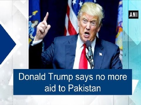 Image result for Donald trump about pak terrorism and america financial aid