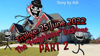 Trollge: The Hungry Neighbour Incident PART 2/3