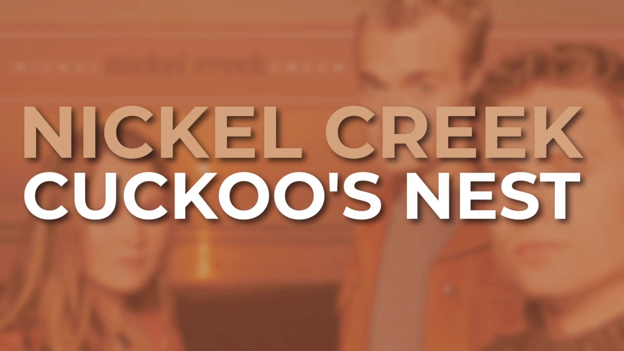 Nickel Creek Cuckoo's Nest (Official Audio) YouTube