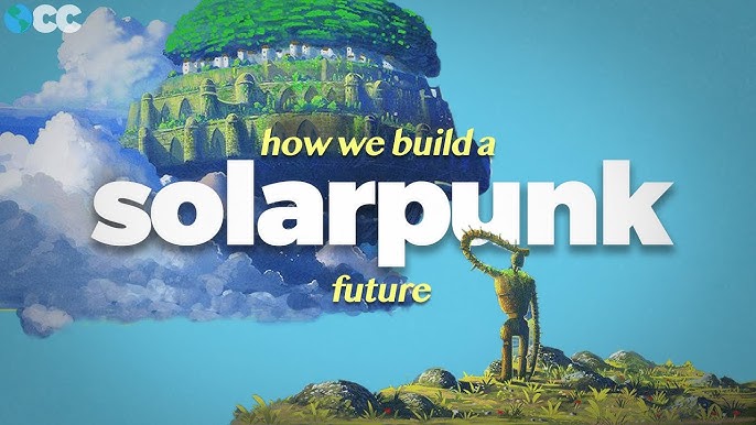 Solarpunk: A Container for More Fertile Futures – Solarpunk Magazine