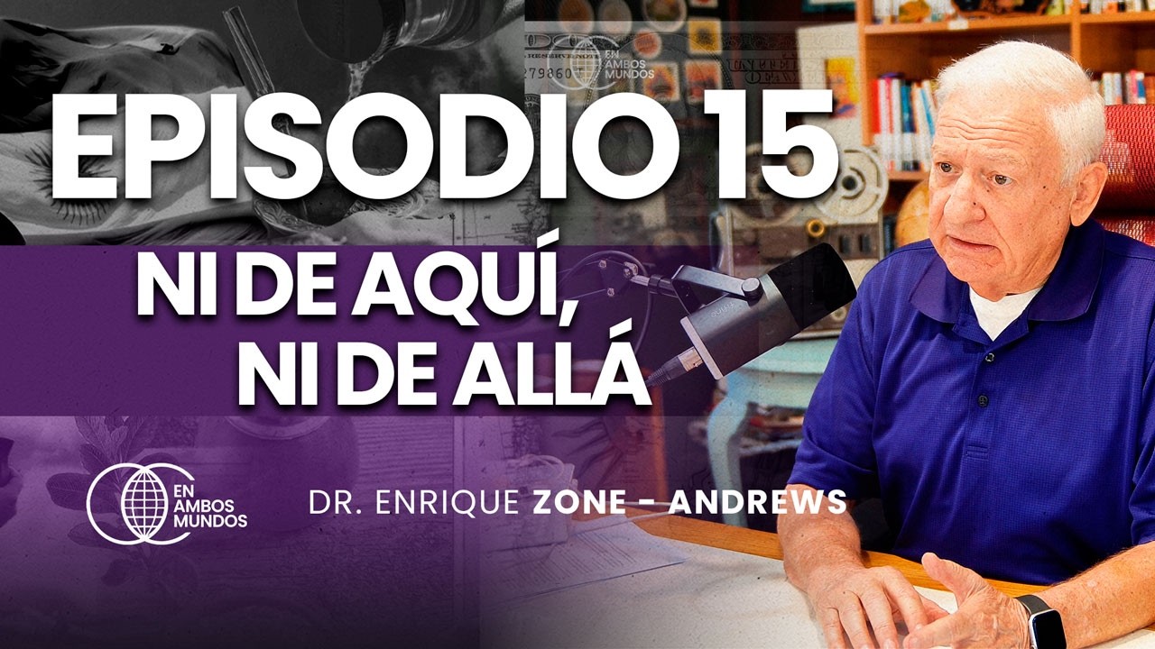 Ep. 15 I NI DE AQUÍ, NI DE ALLÁ I Dr. Enrique Zone