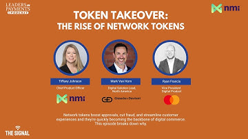 THE SIGNAL: Token Takeover, The Rise of Network Tokens with NMI, G+D and Mastercard | Episode 447