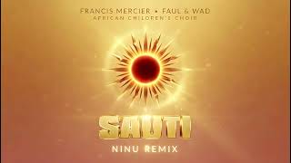 Francis Mercier, Faul & Wad ft. African Children's Choir - Sauti (NINU Remix) | Official 2026 Edit