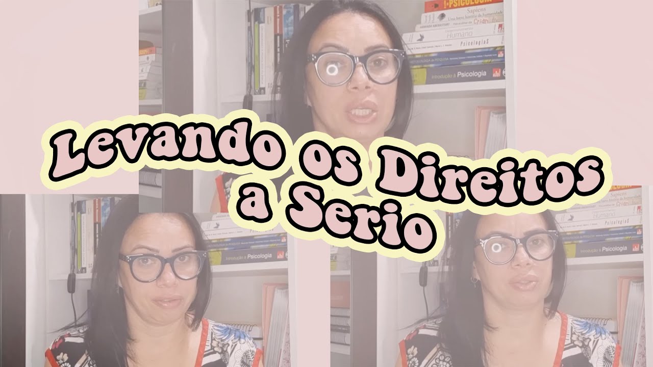 LEVANDO OS DIREITOS A SÉRIO (DWORKIN) - RESUMO EXPANDIDO - YouTube