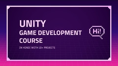 Unity Game Development Course 2021 In Hindi || With 10+ Projects || Learn To Make Games
