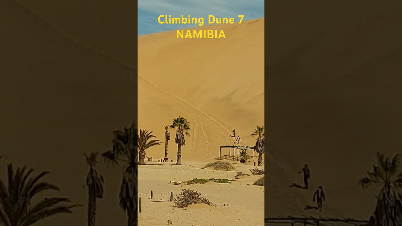 Climbing the World's Tallest Sand Dune; Namibia Dune 7