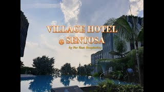 VILLAGE HOTEL at SENTOSA new addition by Far East ...