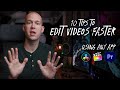 How I Edit Videos FASTER — 10 Tips from 10 Years of Experience
