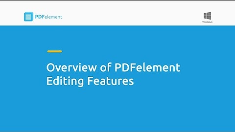Overview of PDFelement Editing Features