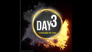 DAY-THREE-TONGUES OF FIRE-(61 DAYS OF SPEAKING IN TONGUES OF FIRE)