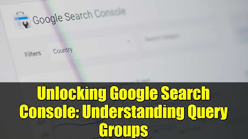 Unlocking Google Search Console: Understanding Query Groups