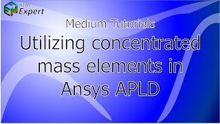Ansys Tutorial: Utilizing concentrated mass elements to simulated loads in Ansys Classic #27