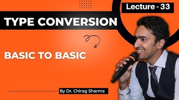 Basic to Basic Type Conversion|| Simple Example Explained|| Lecture 33