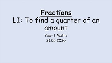 21.05.20 Year 1 Maths Finding one quarter of an amount