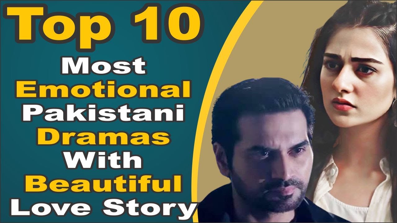 Top 10 Most Emotional Pakistani Dramas With Beautiful Love Story ...