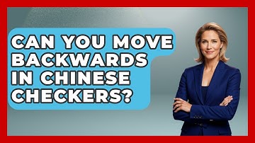 Can You Move Backwards In Chinese Checkers? - The Board Game Xpert