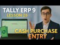 Lesson no 26 - How to Lock a Company and Make Cash Entries in Tally ERP 9