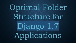 Optimal Folder Structure for Django 1.7 Applications