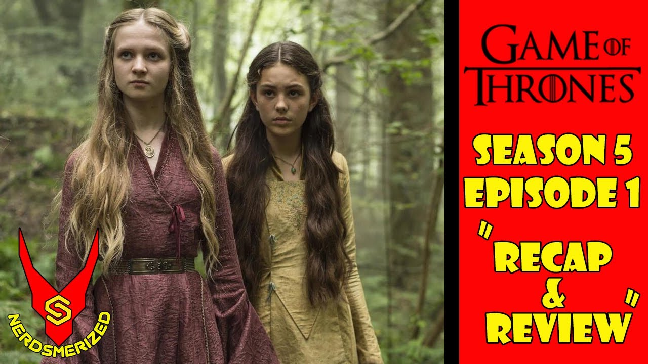 Game Of Thrones Season 5 Episode 1 The Wars To Come Recap And Review