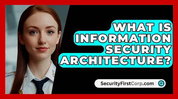 What Is Information Security Architecture? - SecurityFirstCorp.com