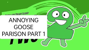 ANNOYING GOOSE PARISON PART 1