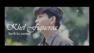 Khel Figueroa - Sarili Ko Naman Music Video