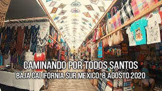 8 de agosto 2020 (Walking) Caminando en el Pueblo Magico de TODOS SANTOS Baja California Sur Mexico