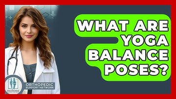 What Are Yoga Balance Poses? - Orthopedic Support Network