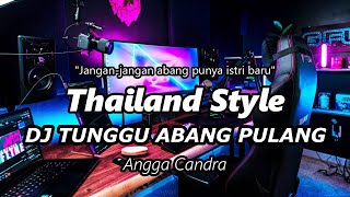 Gambar cover DJ TUNGGU ABANG PULANG Angga Candra Thailand Style SLOW BASS (DJ RANU REMIX)